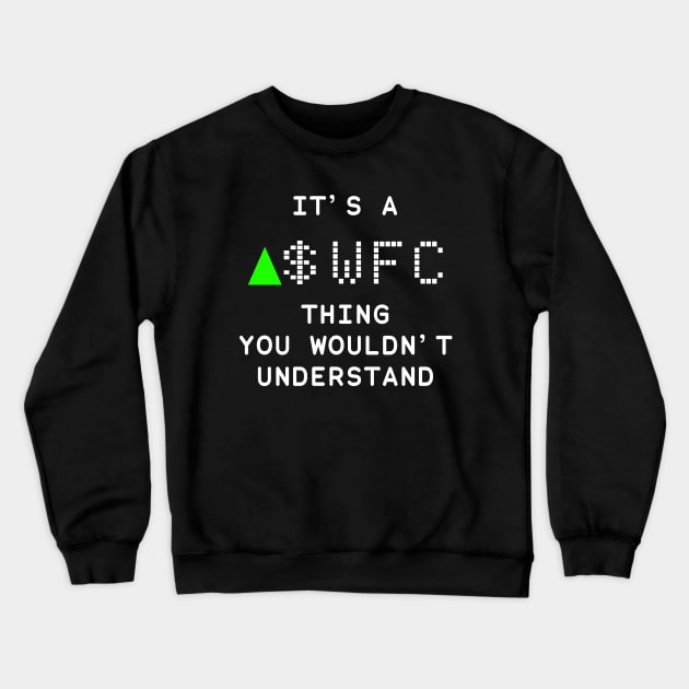 It's a WFC thing you wouldn't understand Crewneck Sweatshirt by KieraneGibson